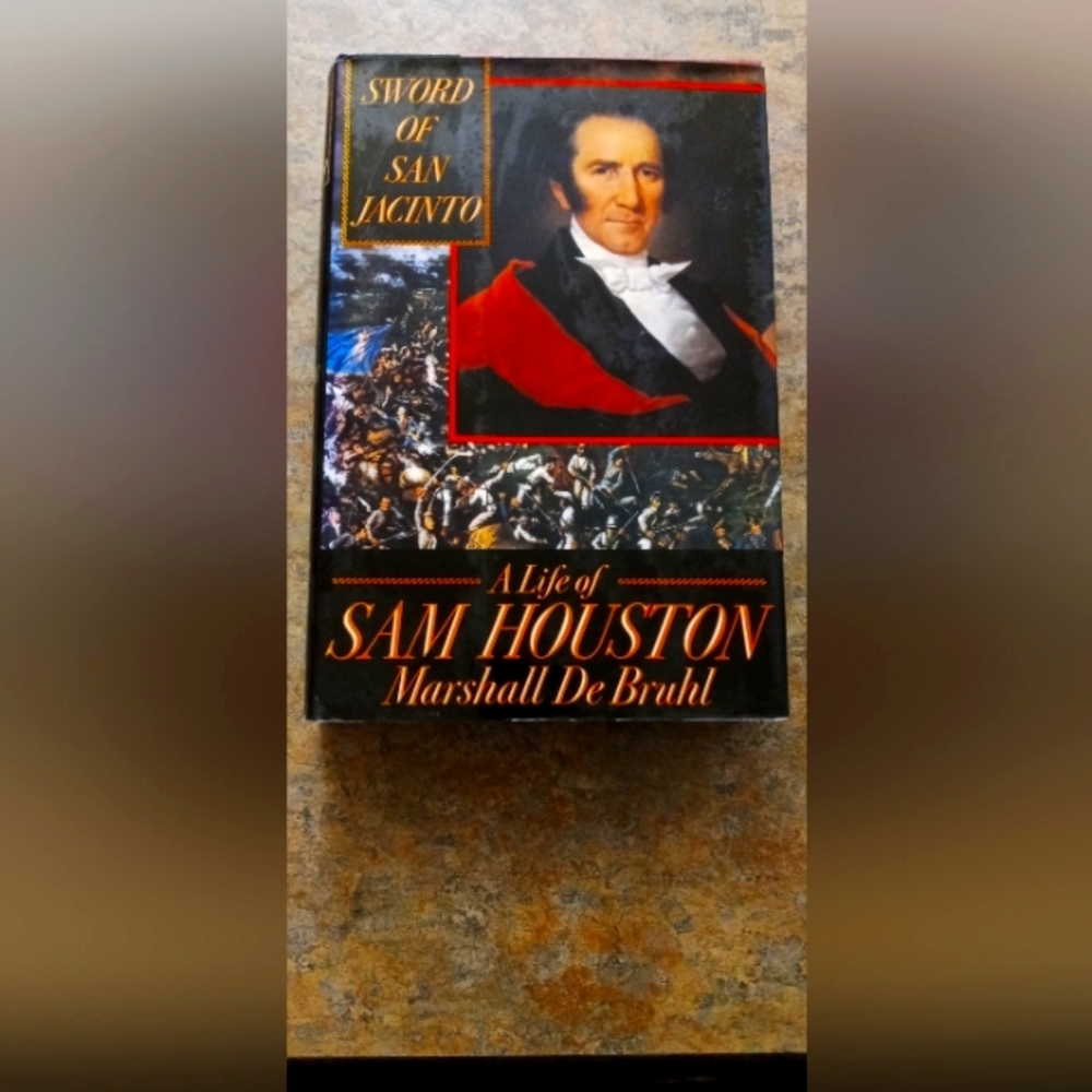 Sword of San Jacinto: A Life of Sam Houston by Marshall DeBruhl